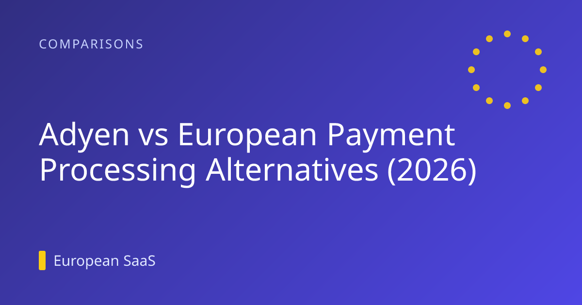 Adyen vs European Payment Processing Alternatives (2026)