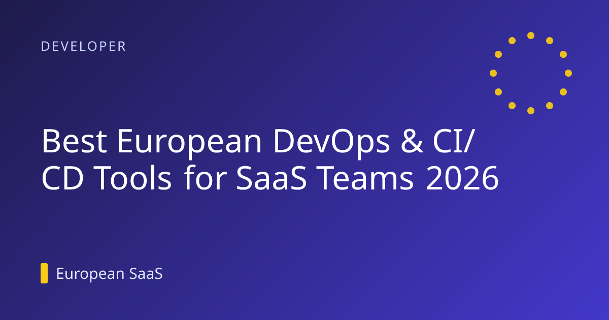Best European DevOps & CI/CD Tools for SaaS Teams 2026