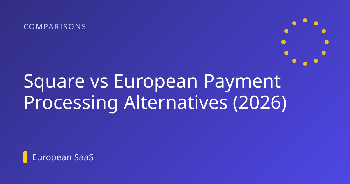 Square vs European Payment Processing Alternatives (2026)